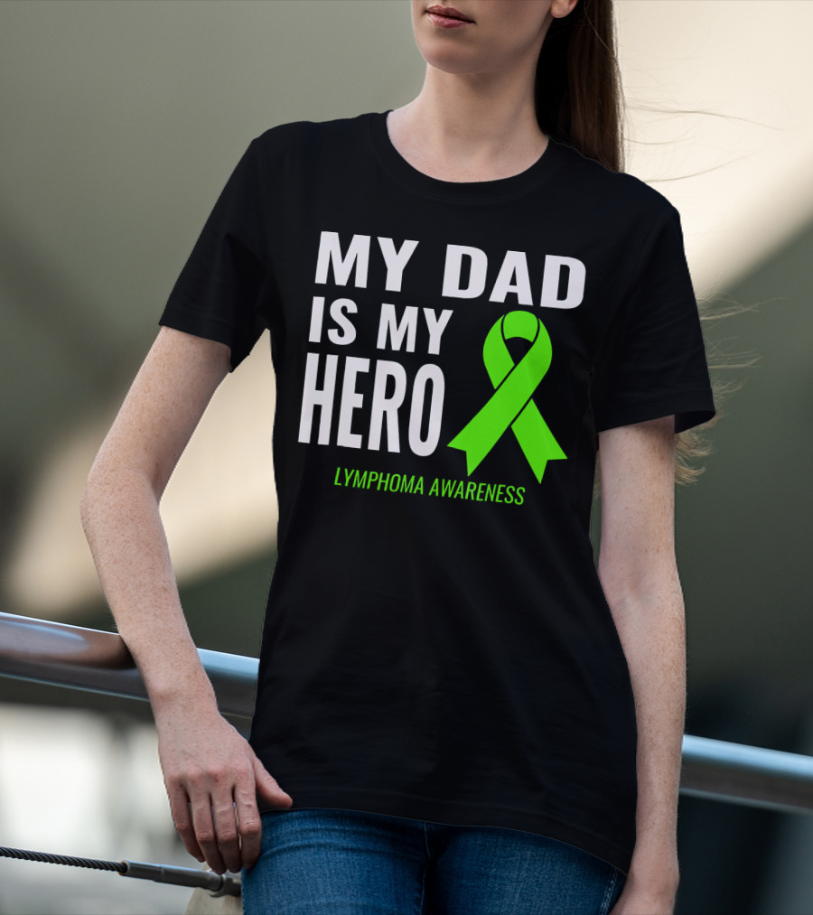 My Dad Is My Hero Lymphoma Awareness T-Shirt