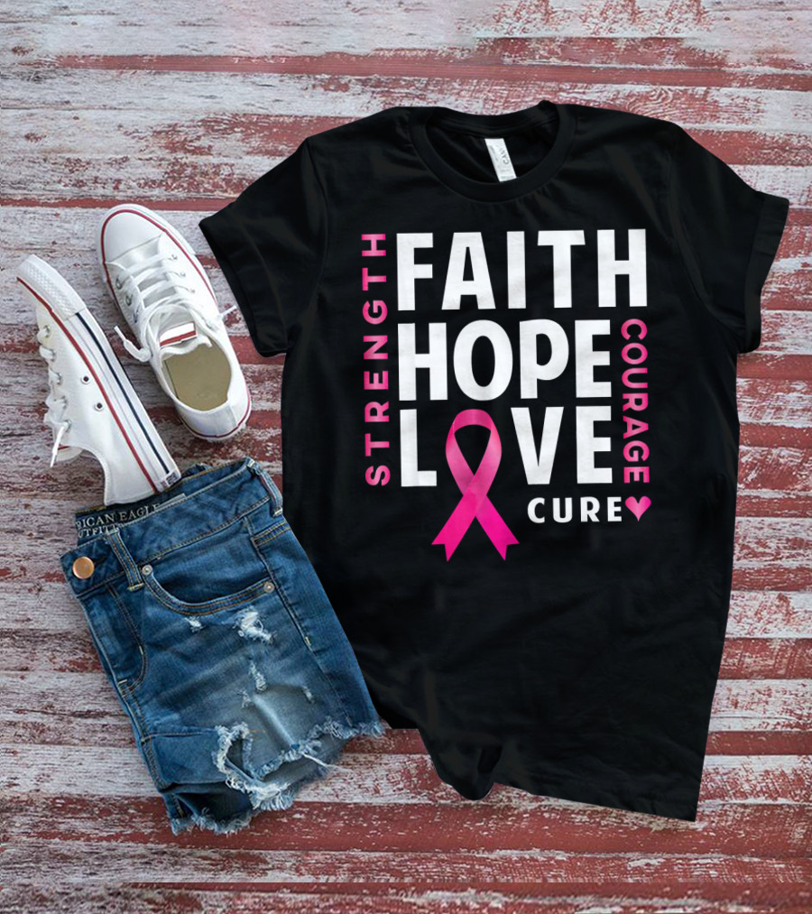 Faith Hope Love Pink Ribbon Strength Courage Cure Breast Cancer Awareness T-Shirt
