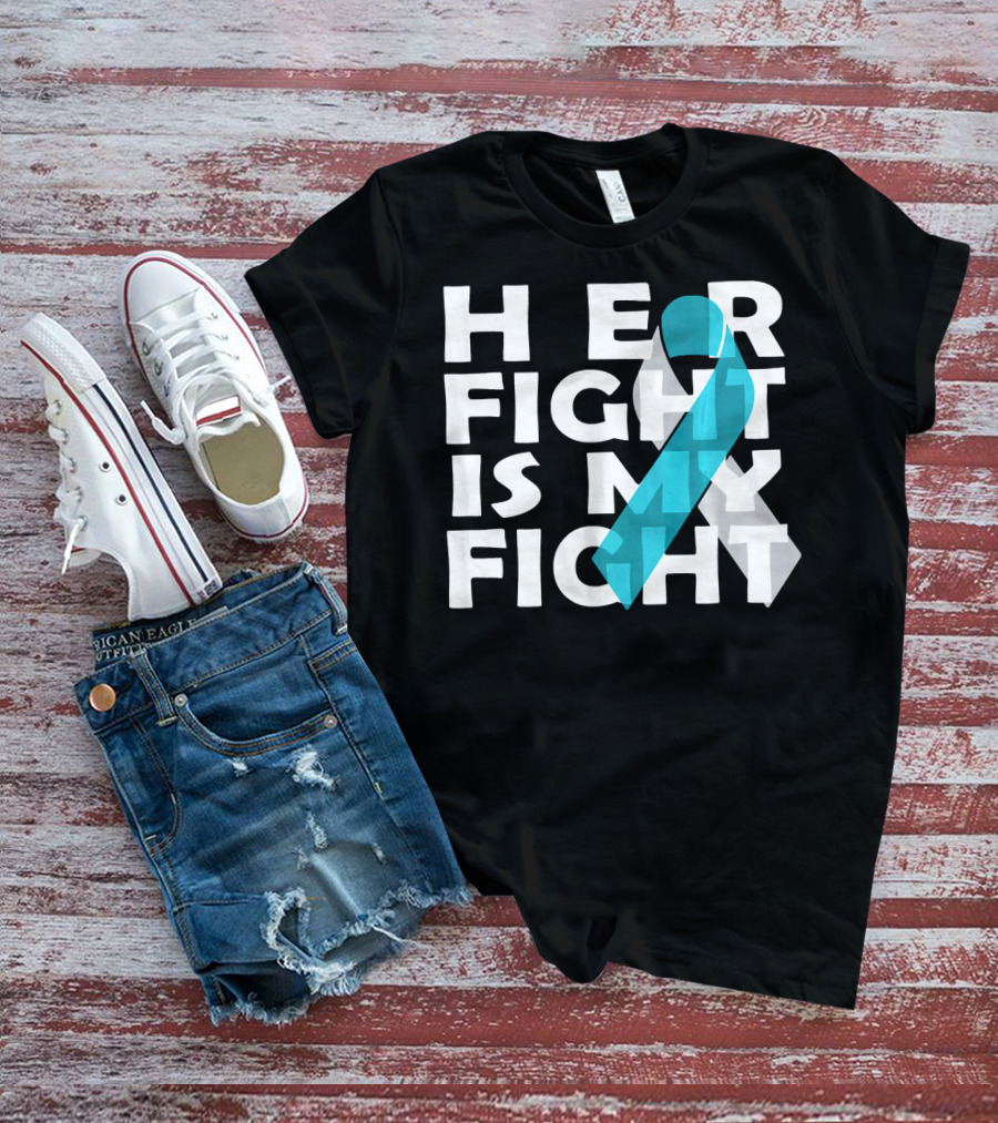 Her Fight Is My Fight Cervical Cancer Awareness T-Shirt