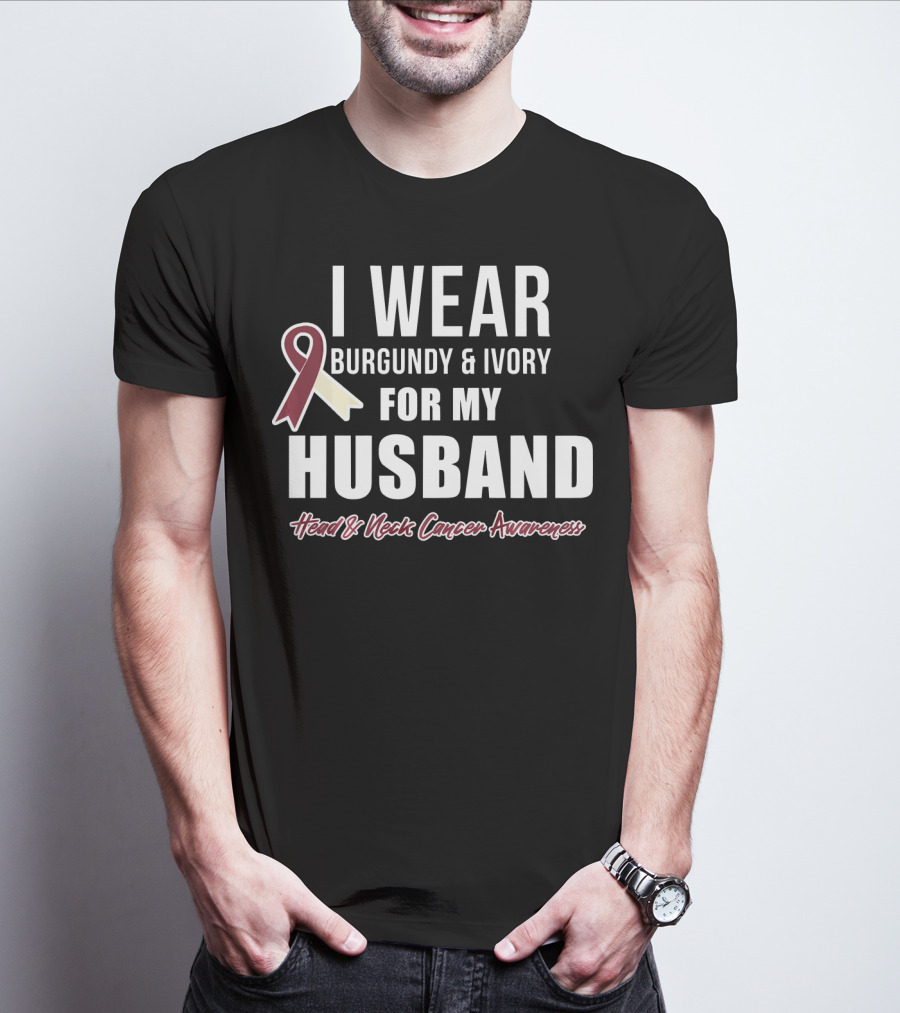 I Wear Burgundy And Ivory For My Husband Head And Neck Cancer Awareness T-Shirt