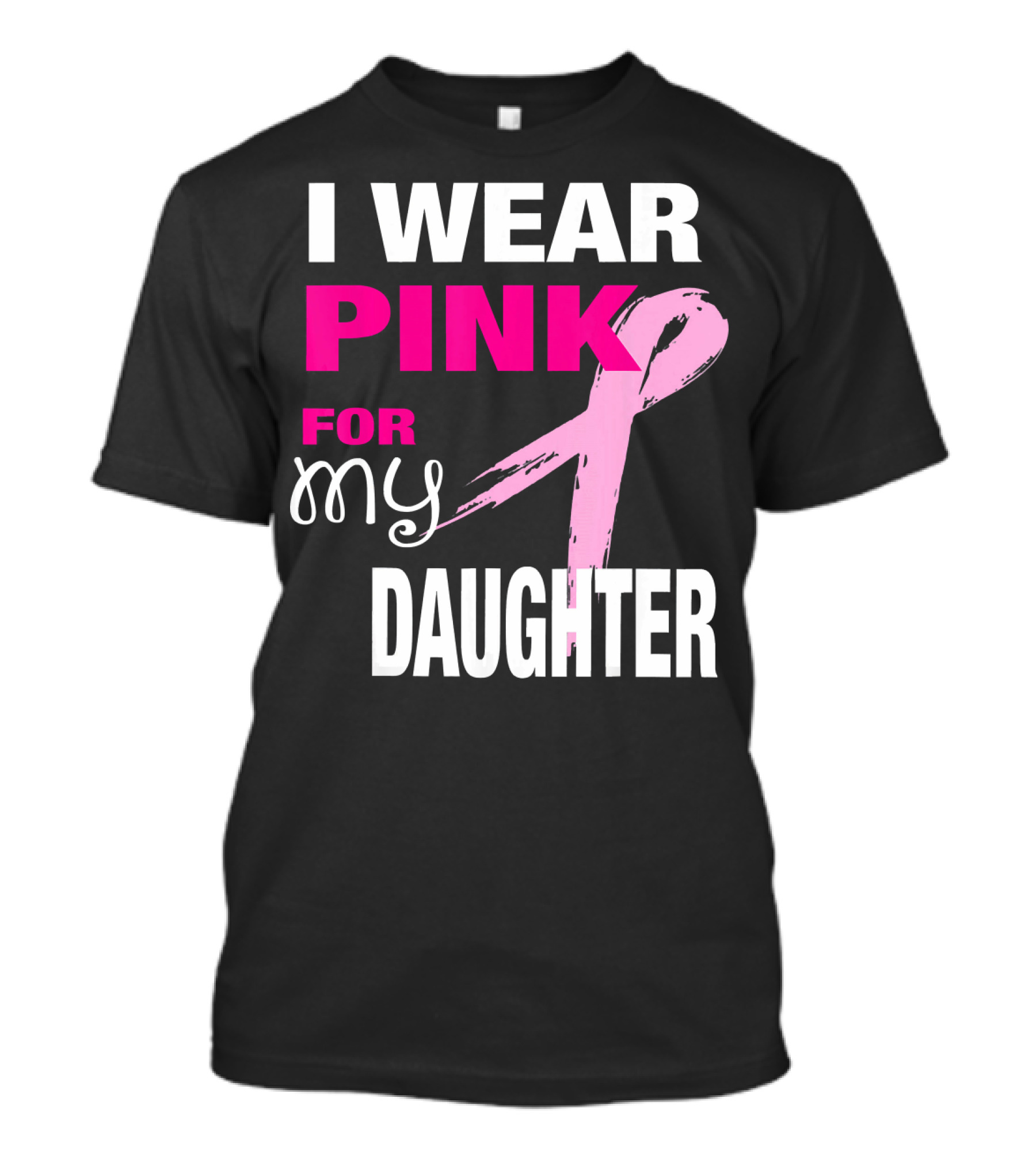 I Wear Pink For My Daughter Brea T-Shirt