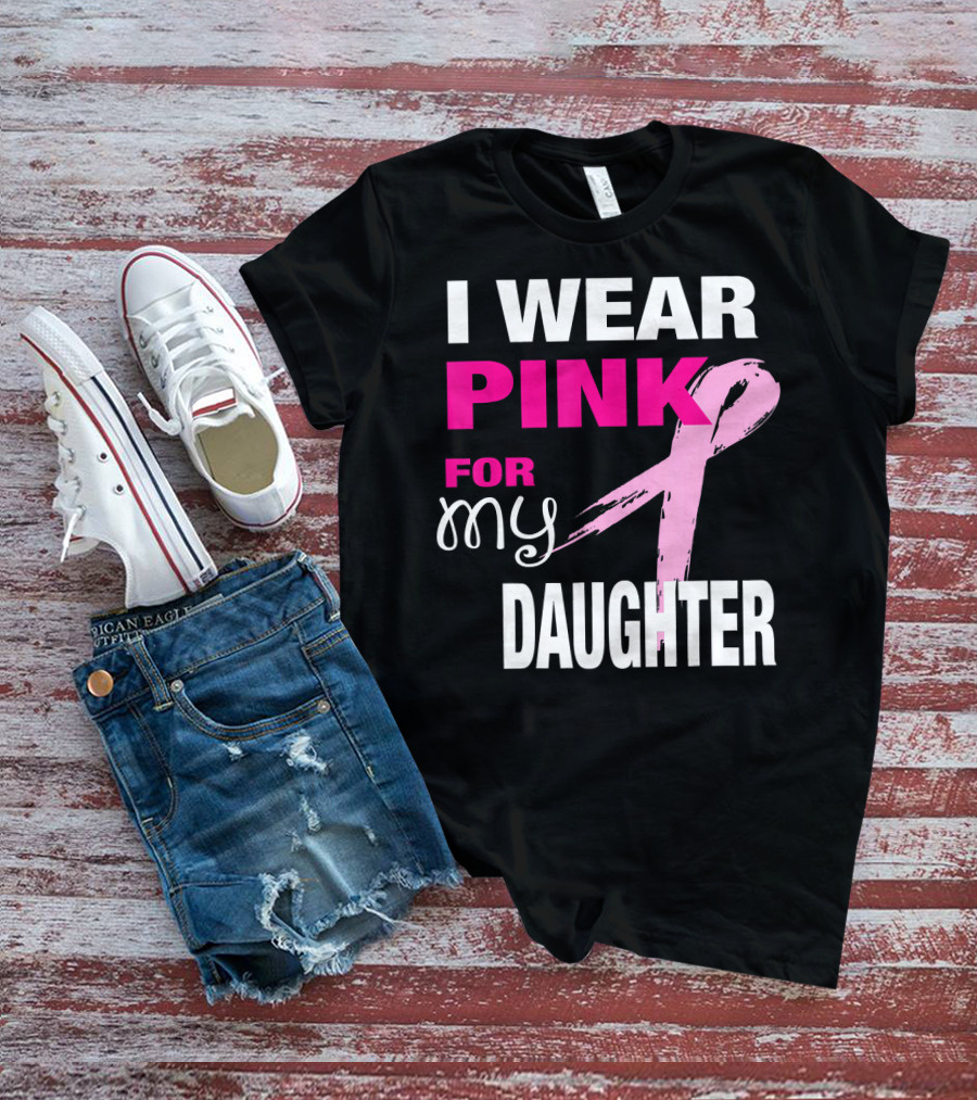 I Wear Pink For My Daughter Brea T-Shirt