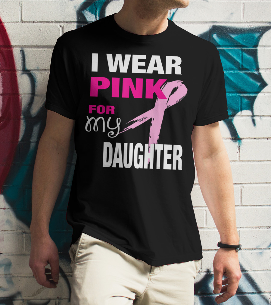 I Wear Pink For My Daughter Brea T-Shirt