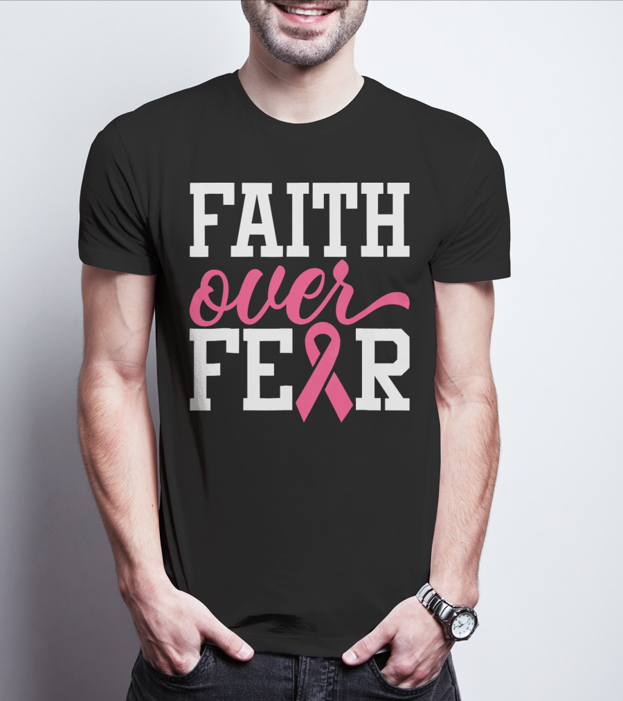 Faith Over Fear Pink Ribbon Breast Cancer Surv T-Shirt