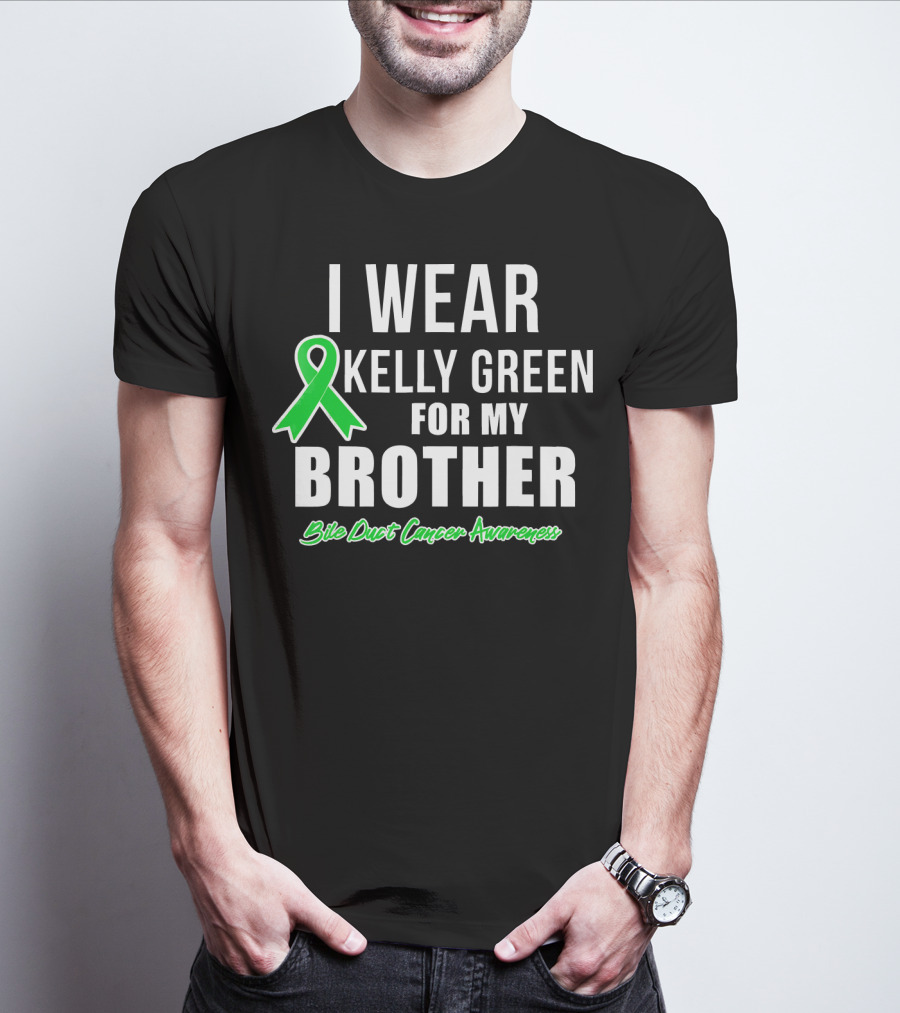 I Wear Kelly Green For My Brother Bile Duct Cancer Awareness T-Shirt