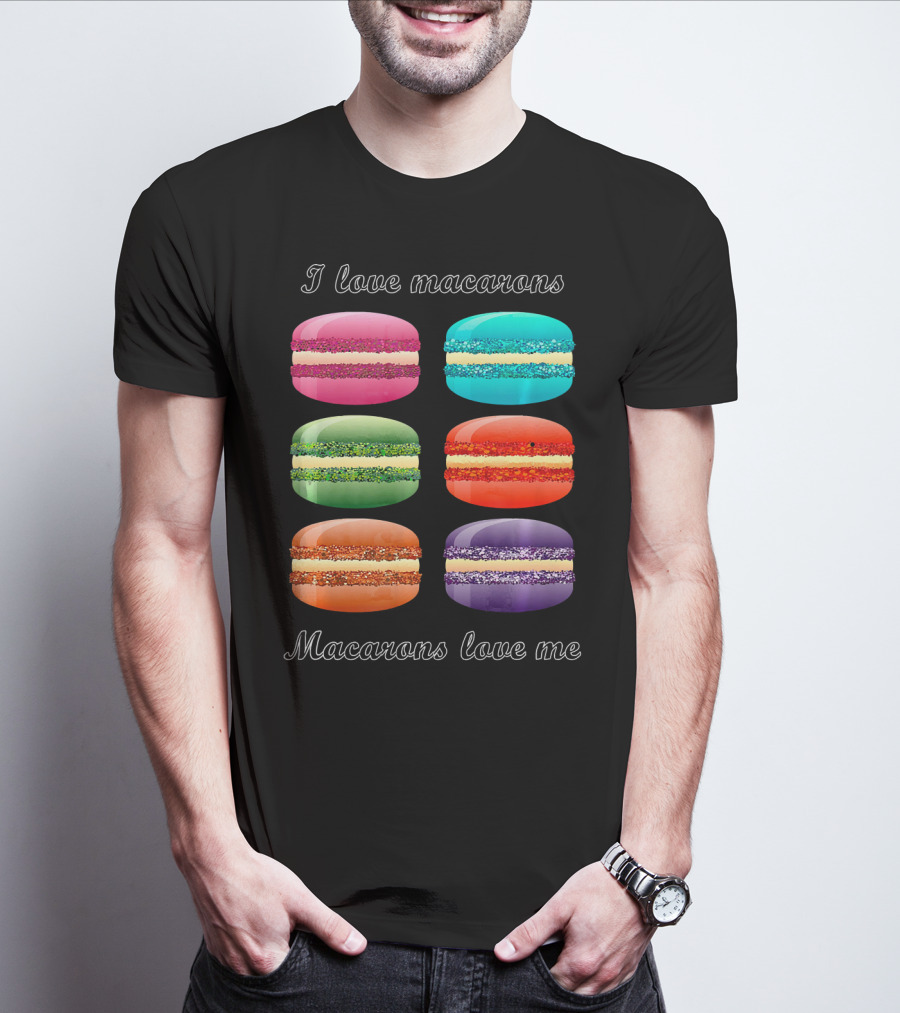I Love Macarons Macarons Love Me T-Shirt