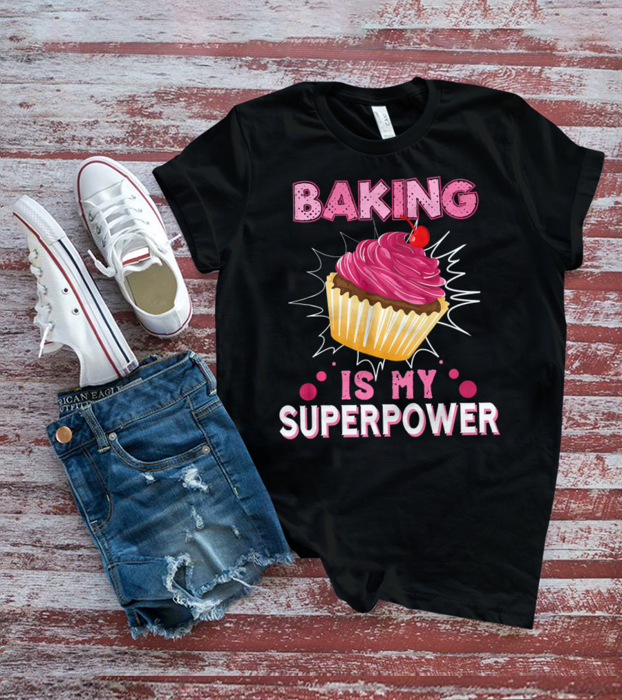 Baking Is My Superpower Delicious Cupcake Explosion T-Shirt