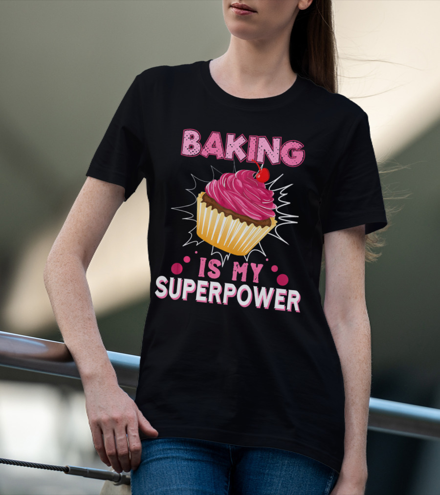 Baking Is My Superpower Delicious Cupcake Explosion T-Shirt