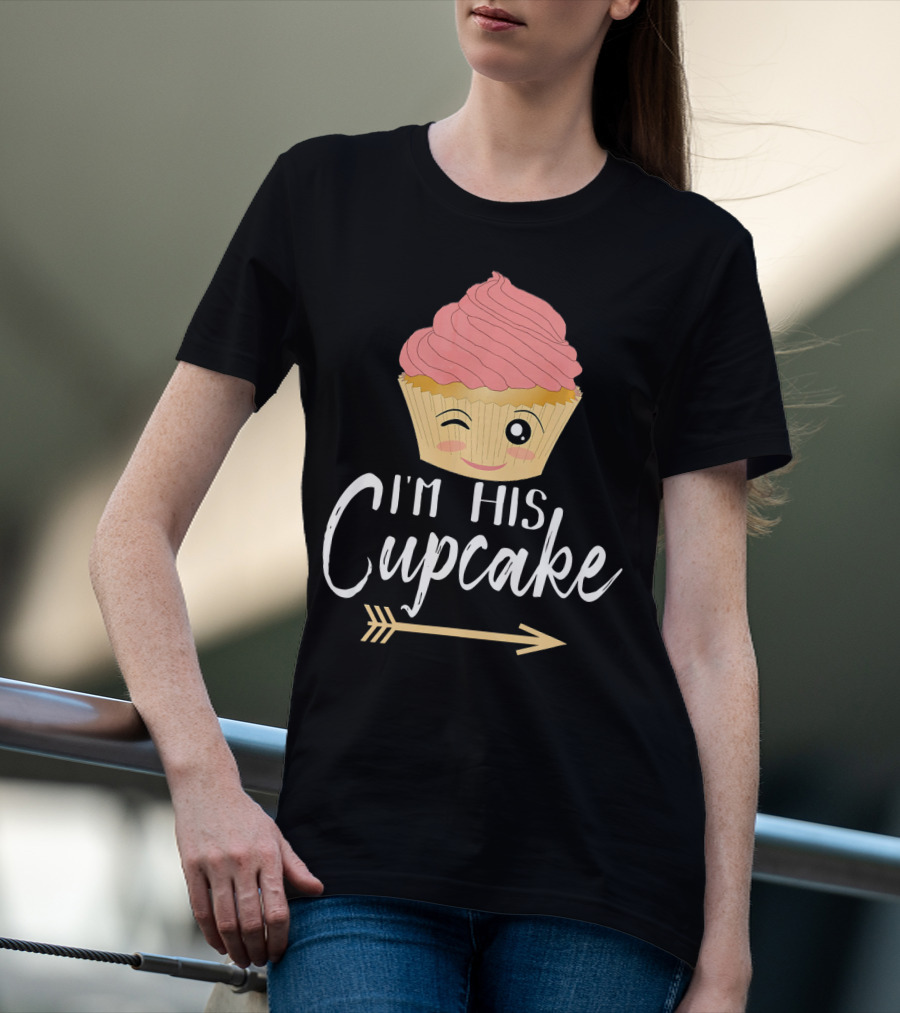 I'm His Cupcake Couple Relationship Goals Winking Cupcake And Arrow T-Shirt