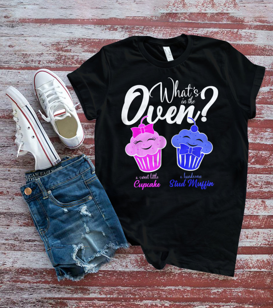 Gender Reveal Party What's In The Oven Sweet Little Cupcake Handsome Stud Muffin T-Shirt