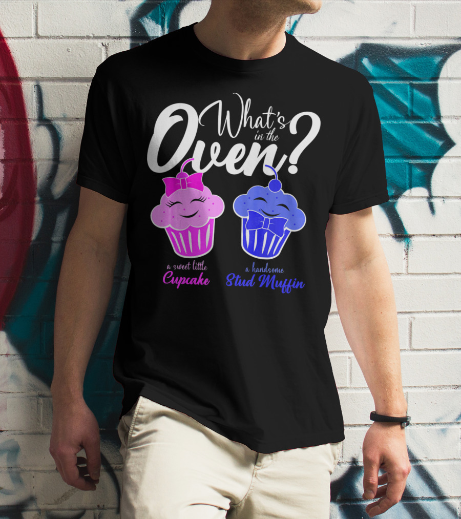 Gender Reveal Party What's In The Oven Sweet Little Cupcake Handsome Stud Muffin T-Shirt