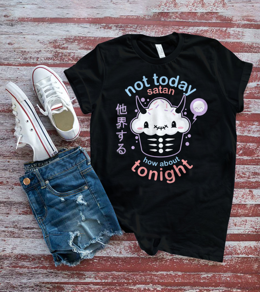 Not Today Satan Kawaii Pastel Goth How About Tonight Cupcake Japanese Text T-Shirt