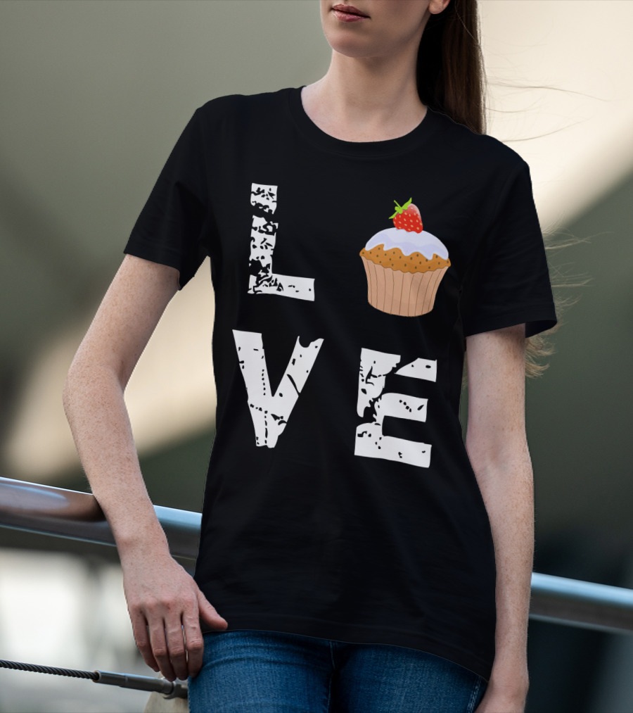 Love Muffin Cupcake Funny Food Valentine Strawberry Cupcake Typography T-Shirt