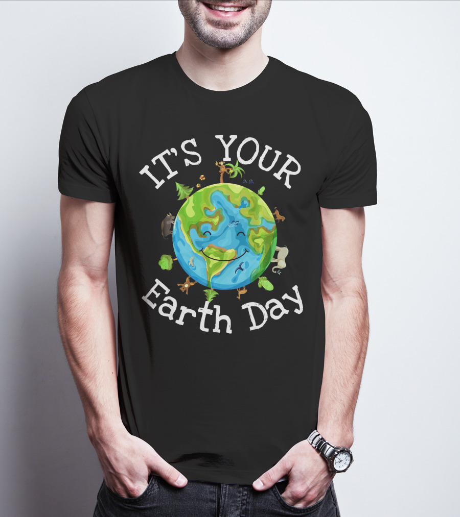 IT'S YOUR EARTH DAY Nature Planet Science Wildlife T-Shirt