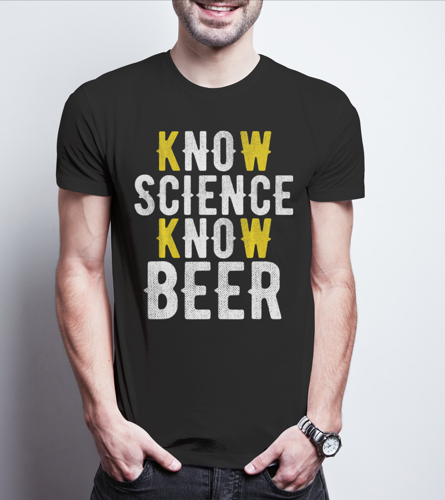 Know Science Know Beer Funny Craft Beer Brewer T-Shirt