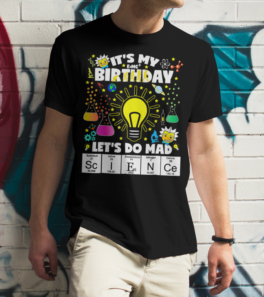 It's My Birthday E=MC² Let's Do Mad Science ScINeCe T-Shirt