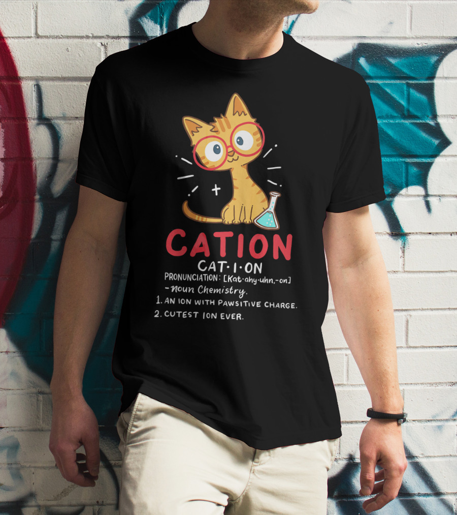 Cation Science Cat Pronunciation Cute Ion With Pawsitive Charge Chemistry Student T-Shirt