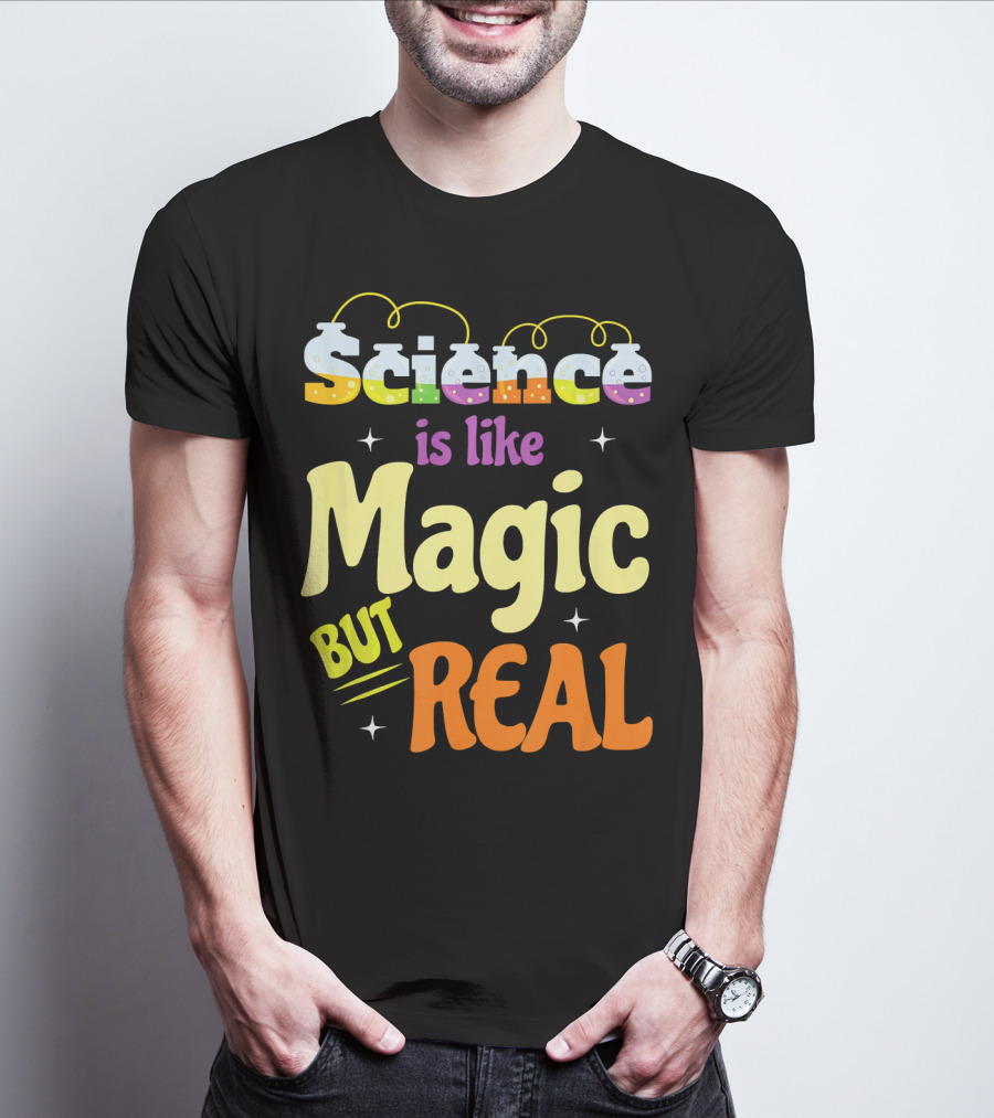 Science Is Like Magic But Real T-Shirt