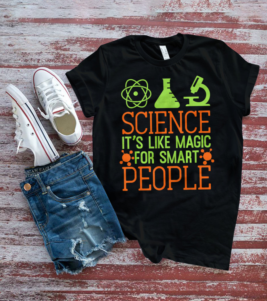 SCIENCE IT'S LIKE MAGIC FOR SMART PEOPLE T-Shirt