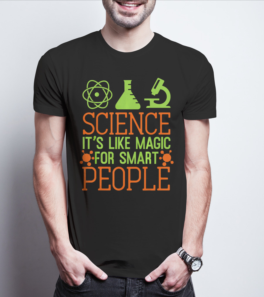 SCIENCE IT'S LIKE MAGIC FOR SMART PEOPLE T-Shirt