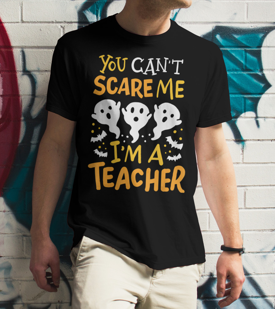 You Can't Scare Me I'm A Teacher Halloween Pre K Preschool Math English T-Shirt