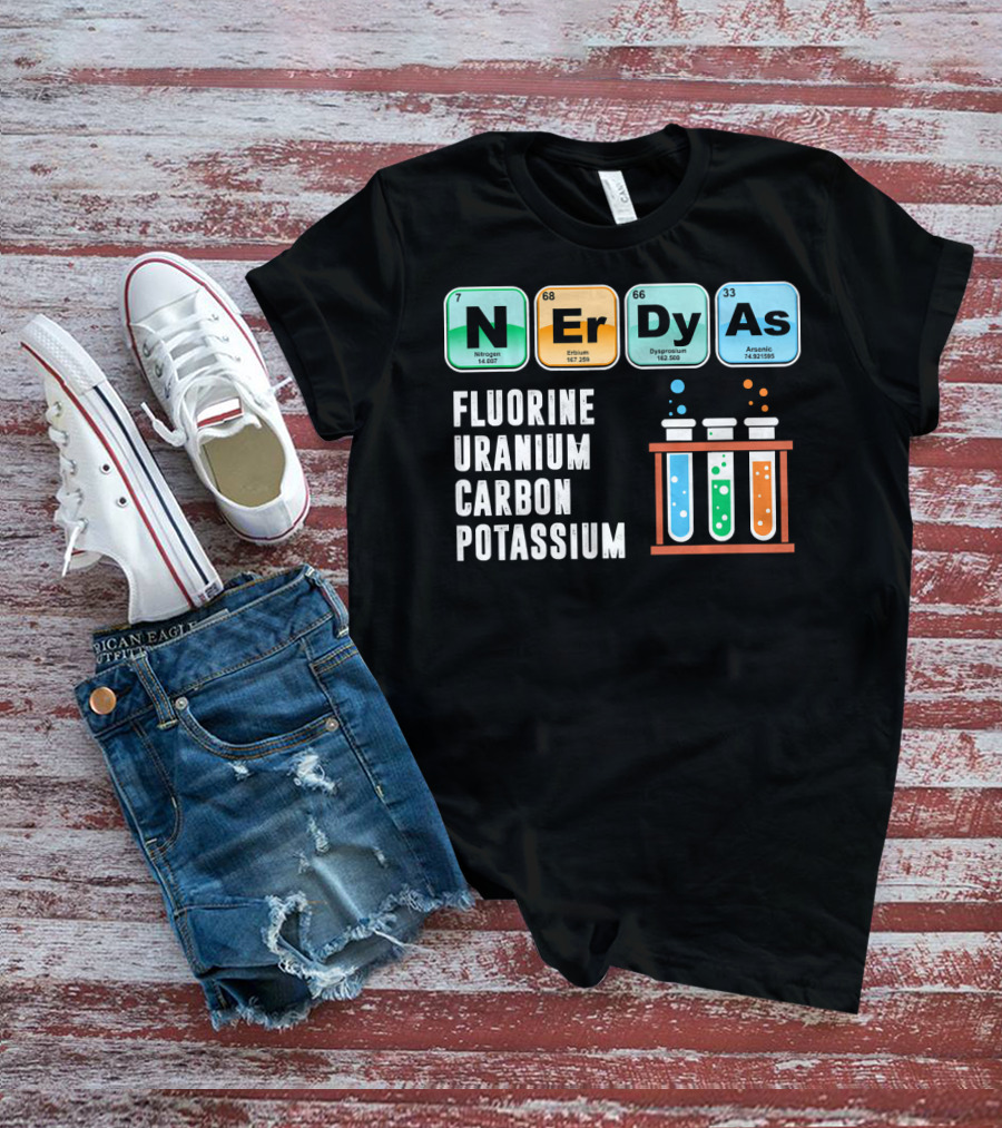 Nerdy As Fluorine Uranium Carbon Potassium Funny Chemistry Science T-Shirt