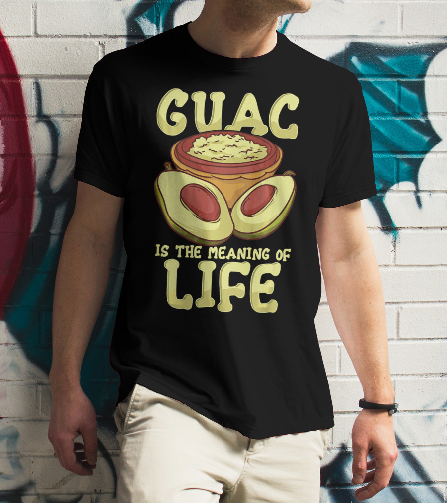 Guac Is The Meaning Of Life T-Shirt