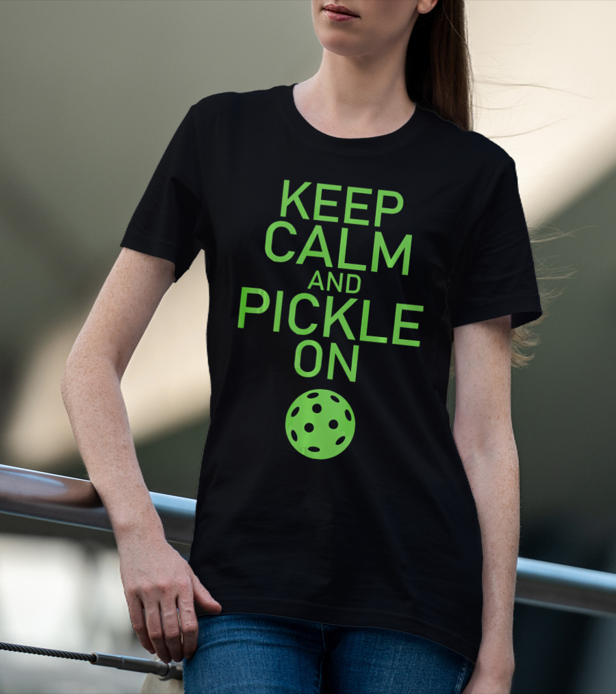 Keep Calm And Pickle On Pickleball Paddle Sports Motivation T-Shirt