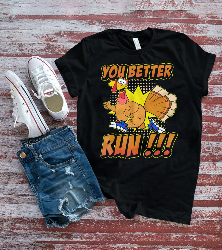 You Better Run Turkey Trot With Funny Cartoon Turkey In Sneakers T-Shirt