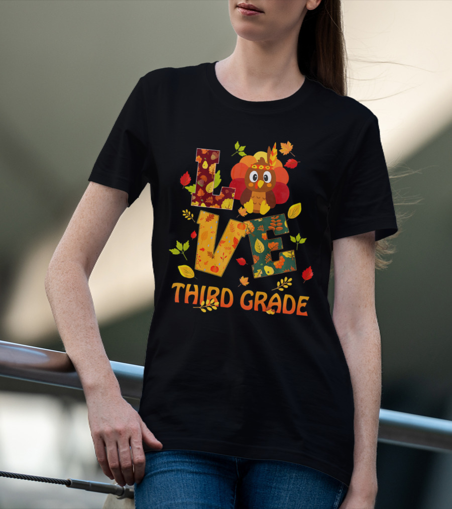 Love Thankful Third Grade Teacher Fall Thanksgiving Turkey T-Shirt