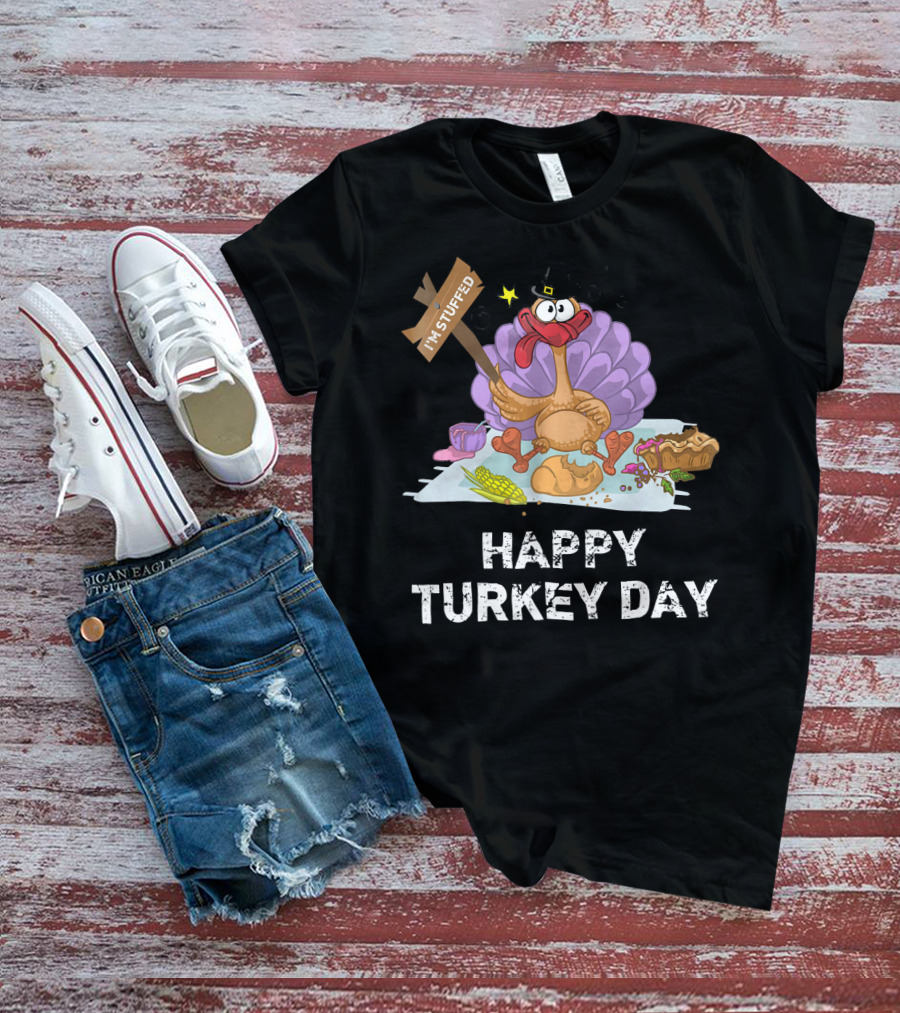 Happy Turkey Day I'm Stuffed T-Shirt