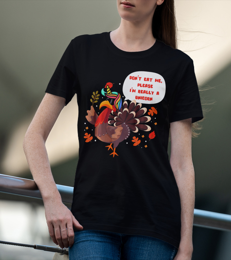 Don't Eat Me Please I'm Really A Unicorn Turkey T-Shirt