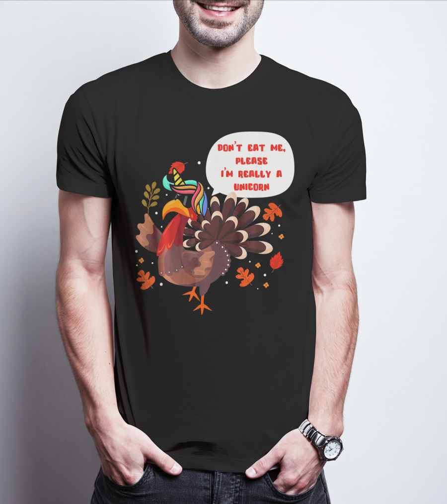 Don't Eat Me Please I'm Really A Unicorn Turkey T-Shirt