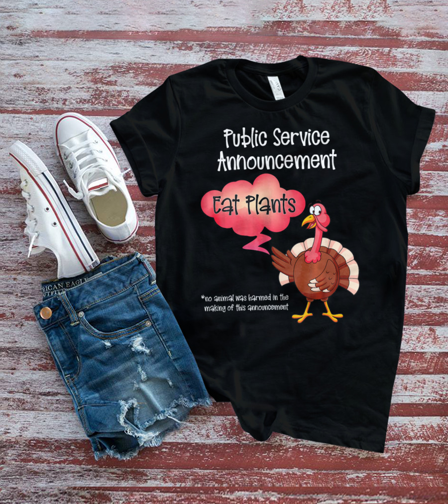 Public Service Announcement Eat Plants No Animal Harmed Funny Thanksgiving Turkey T-Shirt