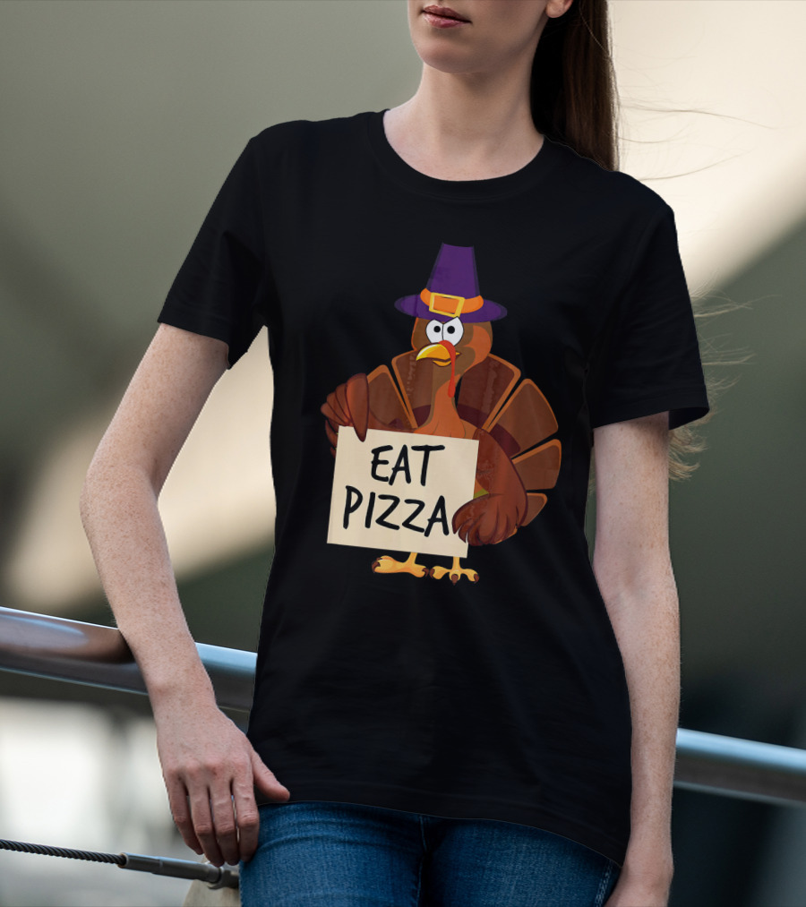Eat Pizza Funny Turkey In Hat Happy T-Shirt