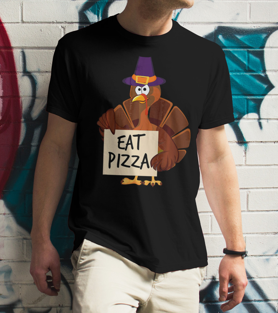 Eat Pizza Funny Turkey In Hat Happy T-Shirt