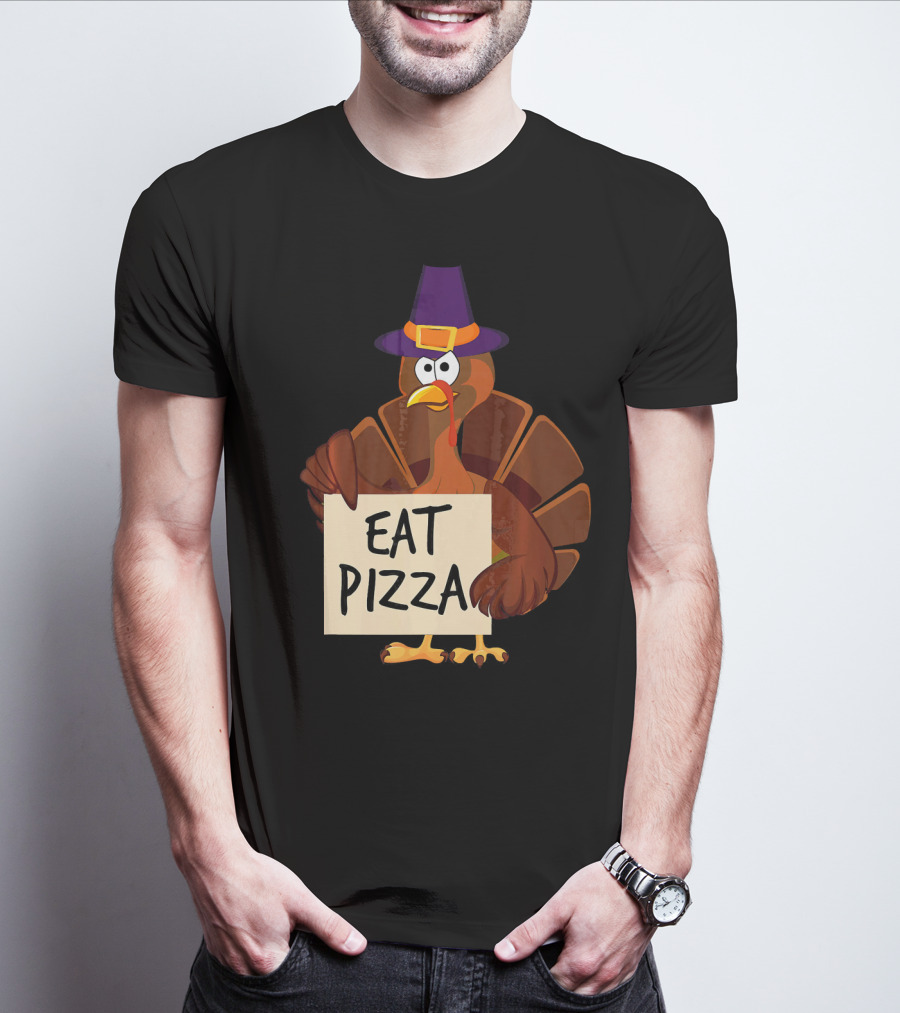 Eat Pizza Funny Turkey In Hat Happy T-Shirt