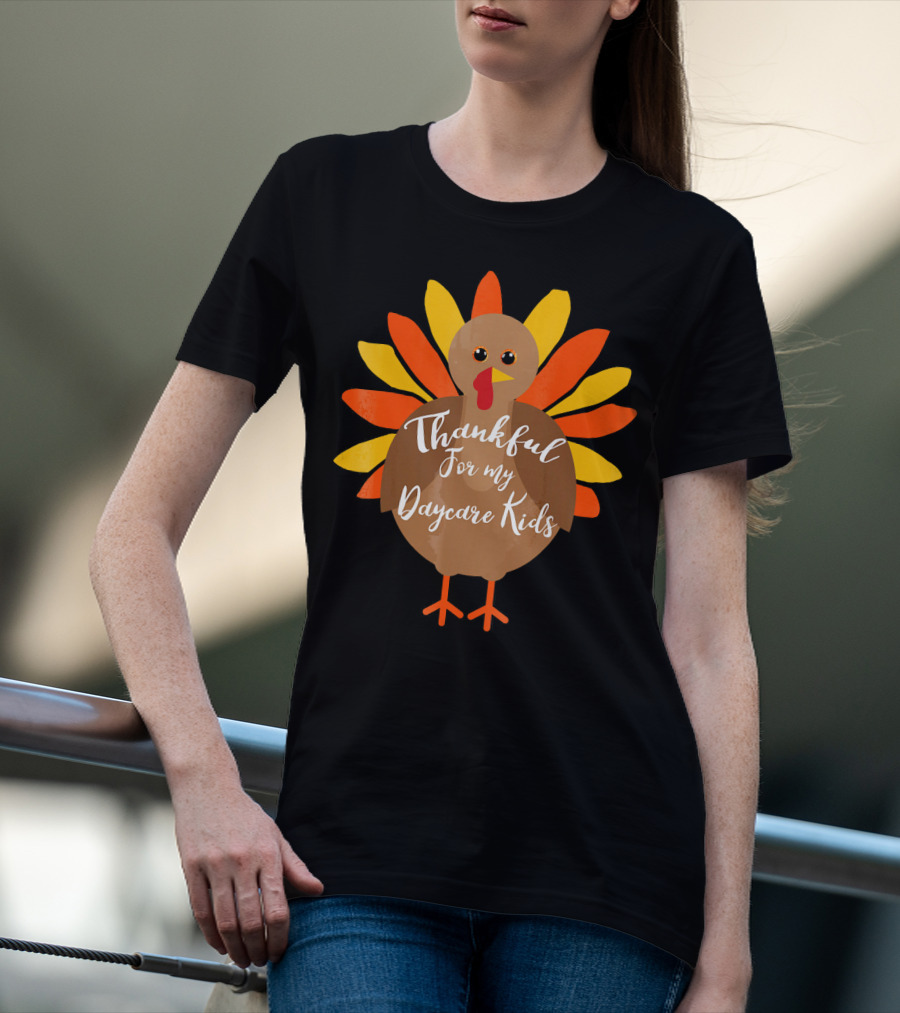 Thankful For My Daycare Kids Thanksgiving Turkey T-Shirt