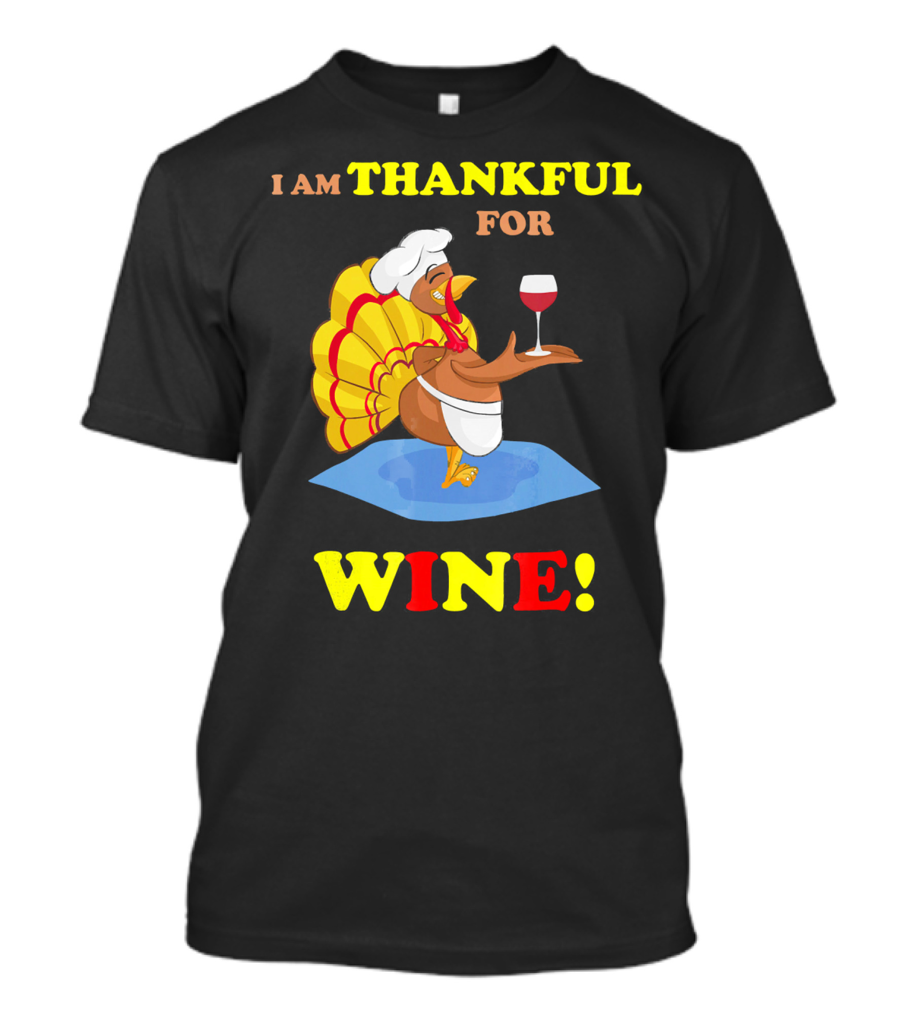 I Am Thankful For Wine Turkey With Chef Hat And Glass T-Shirt