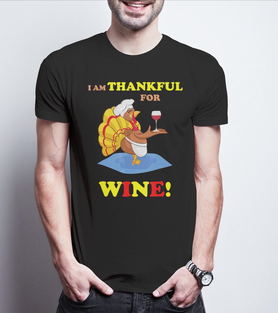 I Am Thankful For Wine Turkey With Chef Hat And Glass T-Shirt