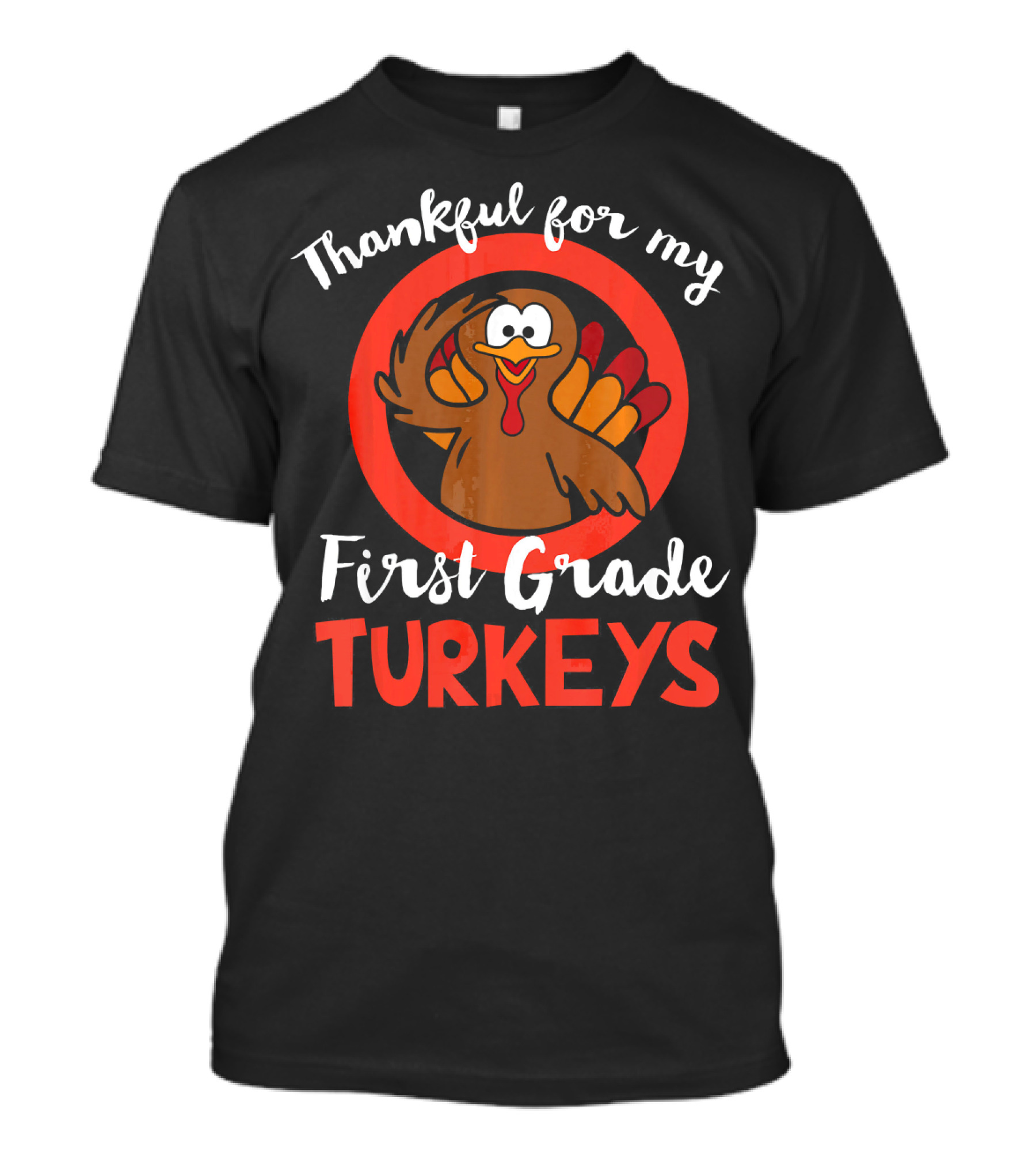 Thankful For My First Grade Turkeys T-Shirt