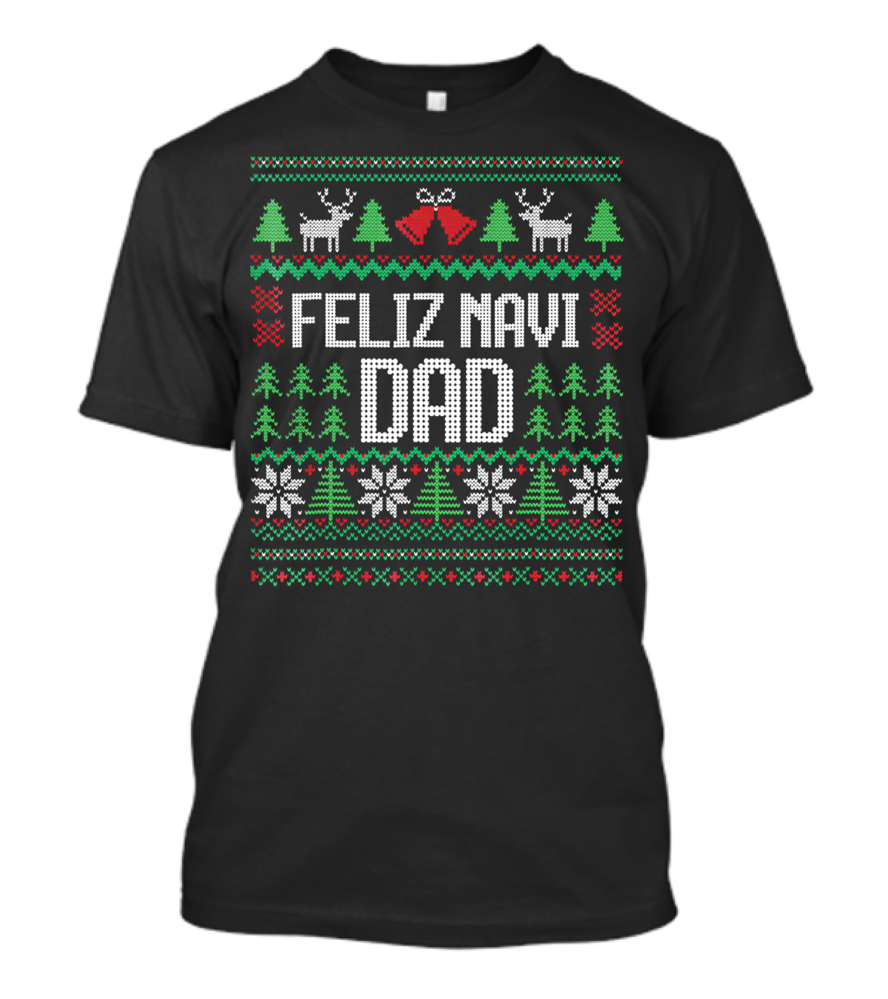 Feliz Navi Dad Ugly Christmas Sweater Reindeer And Trees T-Shirt