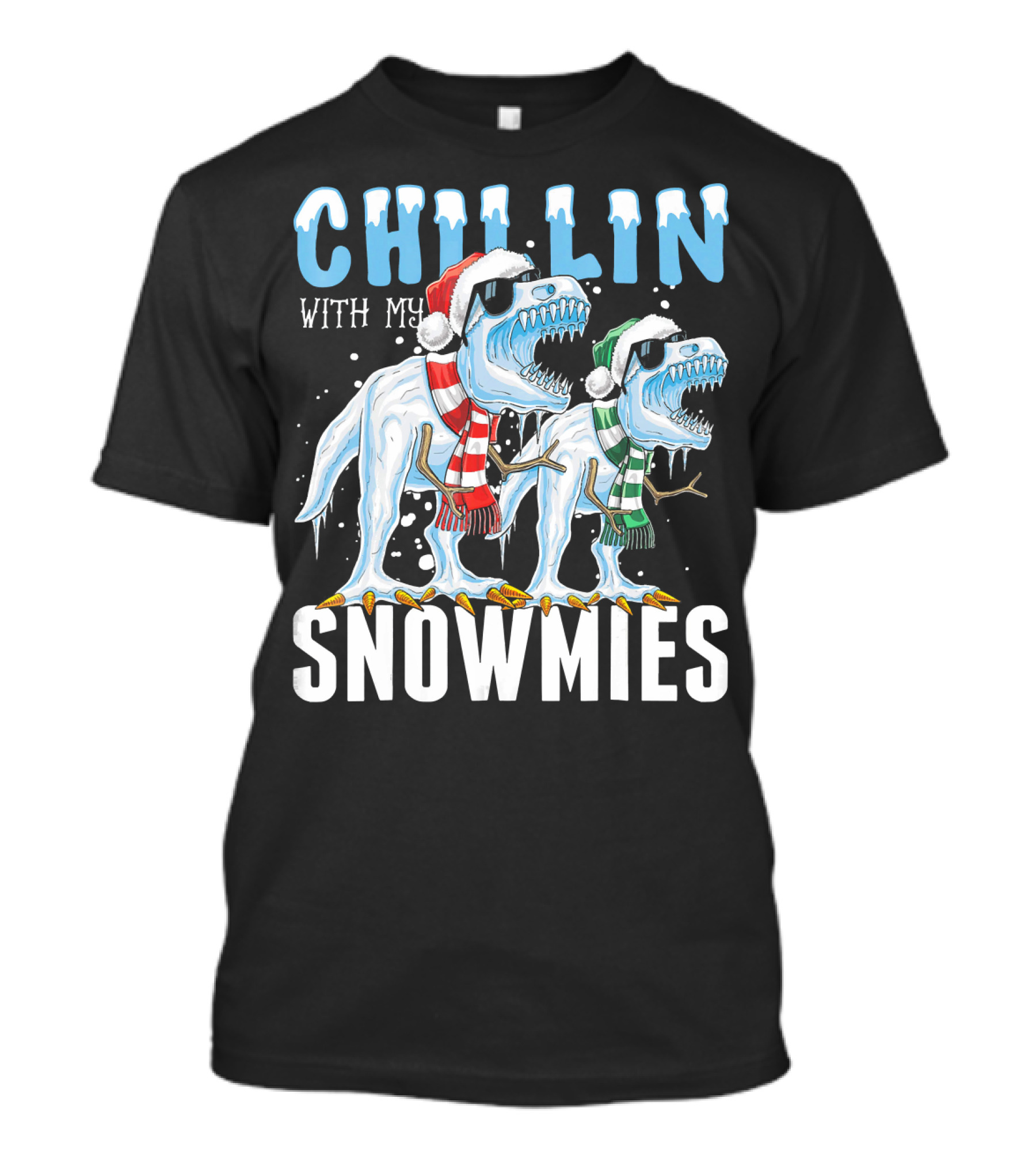 Chillin With My Snowmies Christmas Dinos Santa Hat Scarves Sunglasses Festive Fun T-Shirt