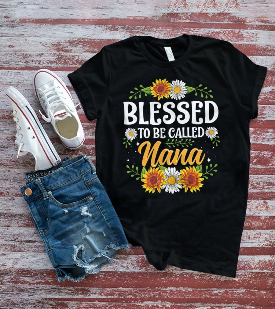 Blessed To Be Called Nana Sunflowers Daisies Floral T-Shirt