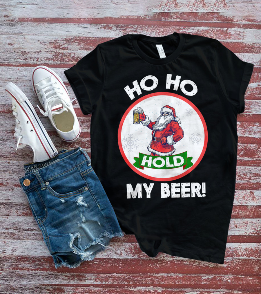 Ho Ho Hold My Beer Santa Claus Christmas Humor T-Shirt