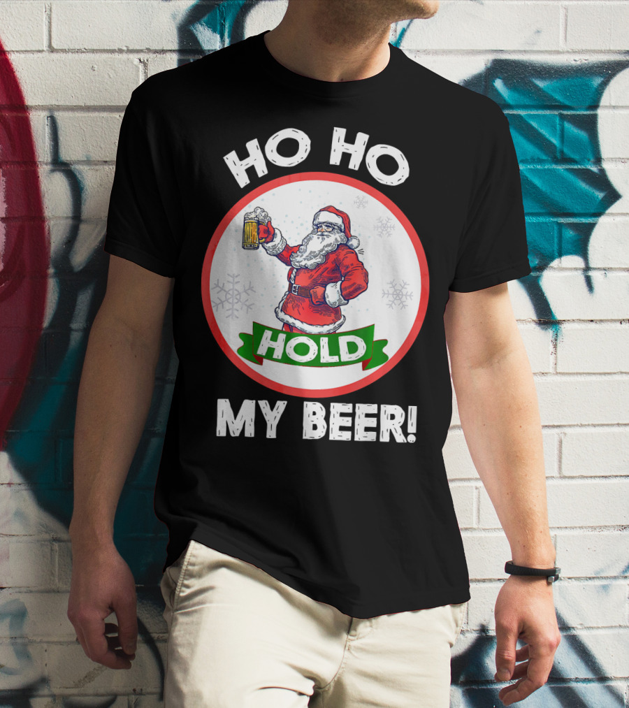 Ho Ho Hold My Beer Santa Claus Christmas Humor T-Shirt