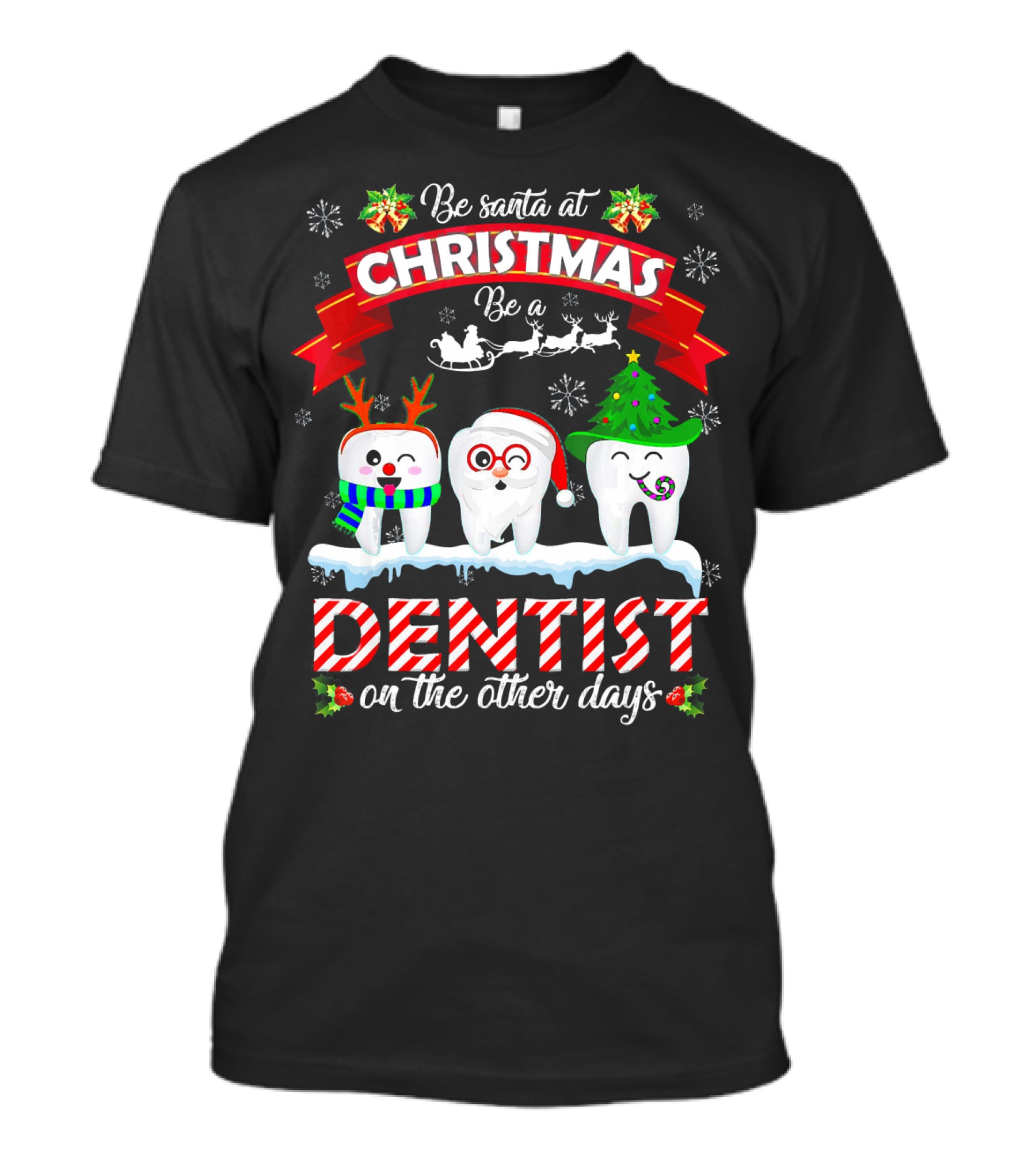 Be Santa At Christmas Be A Dentist On The Other Days T-Shirt