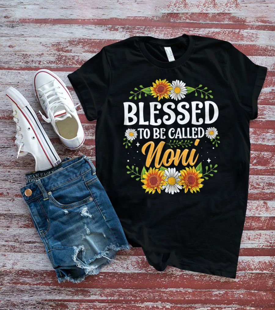 Blessed To Be Called Noni Sunflowers And Daisies Floral T-Shirt