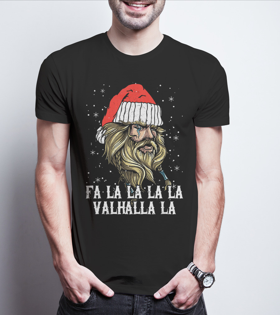 Fa La La La La Valhalla La Viking Christmas Valhalla Holiday T-Shirt