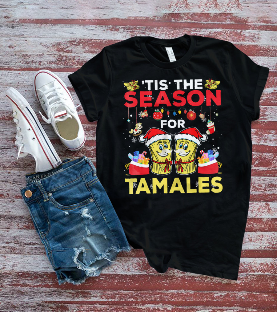 'Tis The Season For Tamales Christmas Mex Santa Hat Festive Holiday Cheer T-Shirt